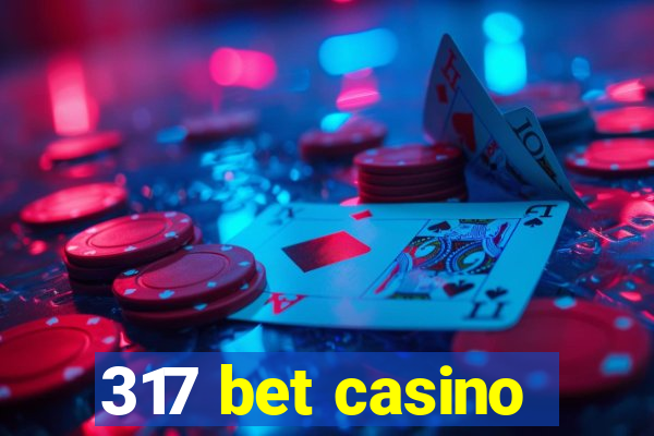 317 bet casino